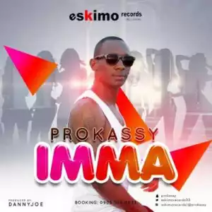 Prokassy - “Imma” (Prod By Danny Joe)